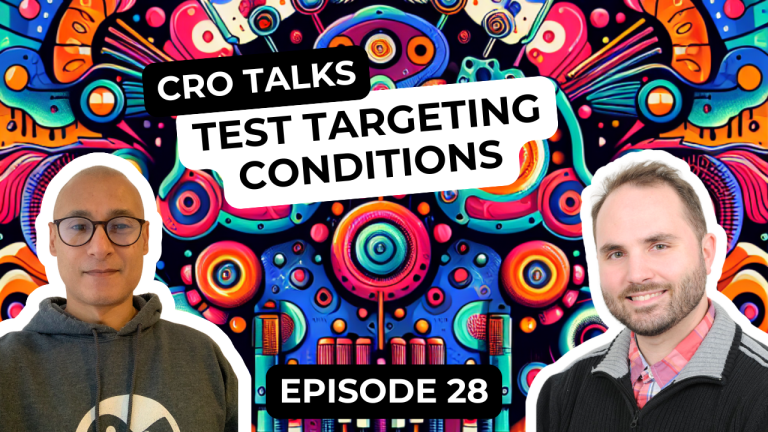 CRO Talks Podcast - Episode 28 - Test Targeting Conditions